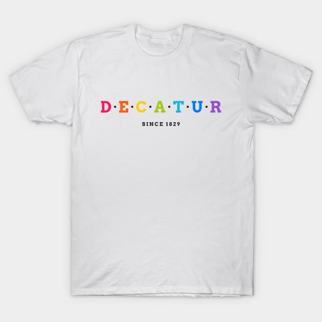 Decatur, Illinois Founded 1829 T-Shirt by dearannabellelee